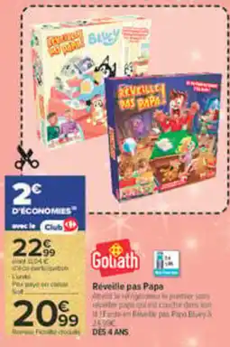 Carrefour Goliath Réveille pas Papa offre
