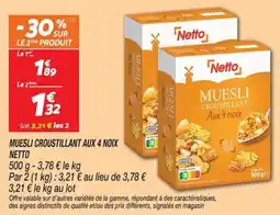 Netto Netto MUESLI CROUSTILLANT AUX 4 NOIX offre