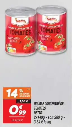 Netto Netto Double concentré de tomates offre