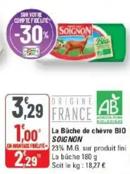 G20 SOIGNON La Bûche de chèvre BIO offre