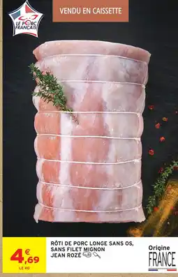 Intermarché Hyper Jean rozé rôti de porc longe sans os, sans filet mignon offre
