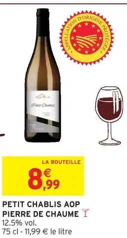 Intermarché Hyper Pierre de chaume petit chablis aop offre