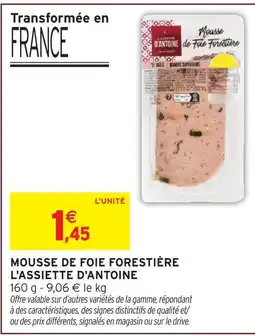 Intermarché Hyper L'assiette d'antoine mousse de foie forestière offre