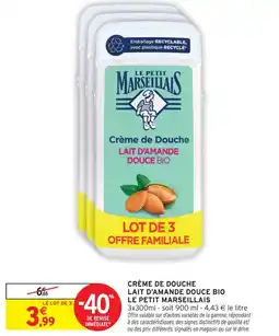 Intermarché Express Le petit marseillais crème de douche lait d'amande douce bio offre