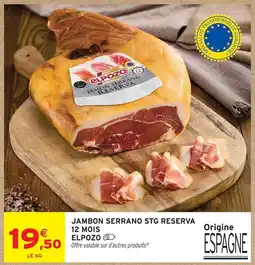 Intermarché Elpozo jambon serrano stg reserva 12 mois offre