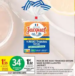Intermarché Jacquet pain de mie maxi tranches nature sans sucres ajoutés offre