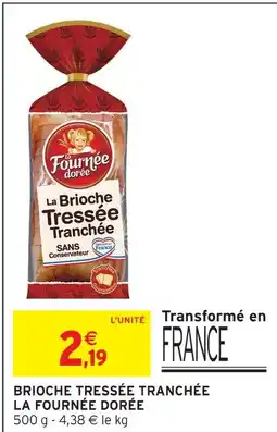 Intermarché La fournée dorée brioche tressée tranchée offre