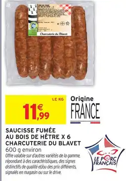 Intermarché Charcuterie du blavet saucisse fumée au bois de hêtre x 6 offre
