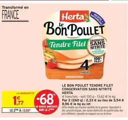Intermarché Herta le bon poulet tendre filet conservation sans nitrite offre
