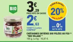 E.Leclerc BIO VILLAGE Châtaignes entières bio pelées au feu offre