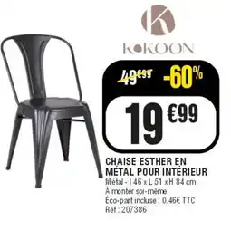La Foir'Fouille KOKOON CHAISE ESTHER EN MÉTAL POUR INTÉRIEUR offre