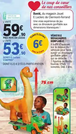 Jouet E.Leclerc Clementoni venicule megasaurus gonflable offre