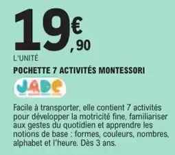 Jouet E.Leclerc JADE Pochette 7 activités Montessori offre