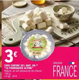 E.Leclerc LA FROMAGERIE ALPINE Croc Chèvre offre