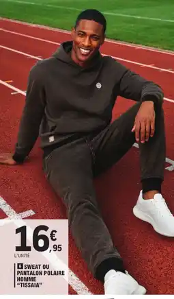 E.Leclerc TISSAIA SWEAT OU PANTALON POLAIRE HOMME offre