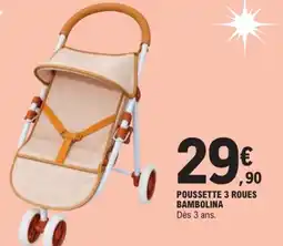 Jouet E.Leclerc BAMBOLINA POUSSSETTE 3 ROUES offre