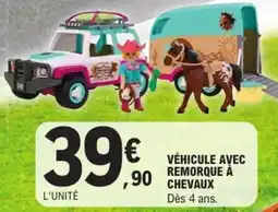 E.Leclerc Playmobil véhicule avec remorque à chevaux offre