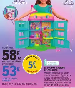Jouet E.Leclerc LA MAISON MAGIQUE CÉLÉBRATION offre