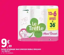 E.Leclerc Le Trèfle Papier hygiénique Maxi Douceur offre