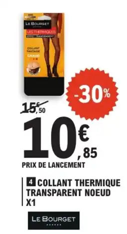 E.Leclerc LE BOURGET COLLANT THERMIQUE TRANSPARENT NOEUD offre