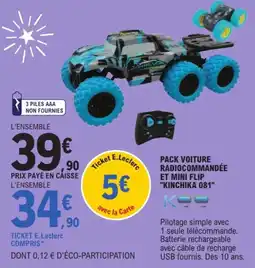 Jouet E.Leclerc Kinchika voiture radiocommandée et mini flip offre