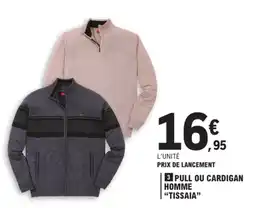 E.Leclerc TISSAIA PULL OU CARDIGAN HOMME offre