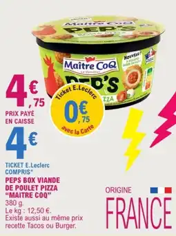 E.Leclerc Maître coq pep's box viande de poulet pizza offre