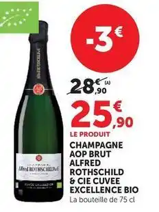Super U Alfred rothschild - champagne aop brut & cie cuvee exellence bio offre