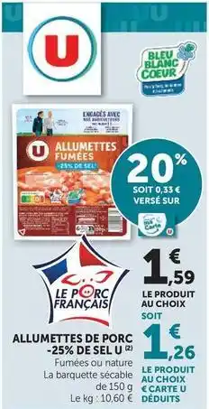 U Express U - allumettes de porc 25% de sel offre