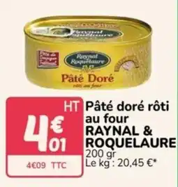 Promocash RAYNAL & ROQUELAURE Pâté doré rôti offre