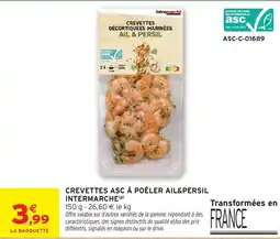 Intermarché Hyper CREVETTES ASC À POÊLER AIL&PERSIL offre