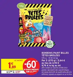 Intermarché Hyper TÊTES BRÛLÉES BONBONS PAINT BILLES offre