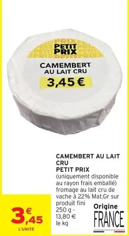 Intermarché PETIT PRIX CAMEMBERT AU LAIT CRU offre