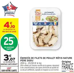 Intermarché Père Dodu Émincés de filets de poulet rôtis nature offre