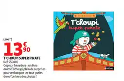 Auchan T'CHOUPI SUPER PIRATE offre
