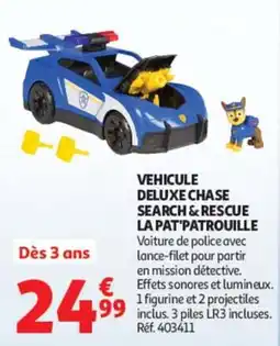 Auchan LA PAT'PATROUILLE VEHICULE DELUXE CHASE SEARCH & RESCUE offre
