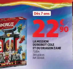 Auchan LEGO NINJAGO LA MISSION DU ROBOT COLE ET DU DRAGON ZANE offre