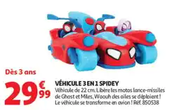 Auchan SPIDEY VÉHICULE 3 EN 1 offre