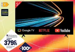 Conforama Google TV TÉLÉVISEUR UHD CONNECTÉ offre