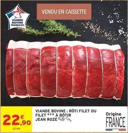 Intermarché Jean rosé - viande bovine: rôti filet ou filet à rôtir offre
