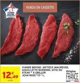 Intermarché Jean rosé - viande bovine: bifteck (macreuse, aiguillette baronne, gite) ou steak à griller offre