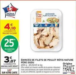 Intermarché Père dodu - eminces de filets de poulet rotis nature offre