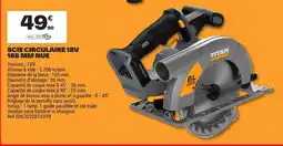 Brico Dépôt TITAN SCIE CIRCULAIRE 18V offre