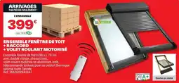 Brico Dépôt Ensemble fenêtre de toit + raccord + volet roulant motorisé offre