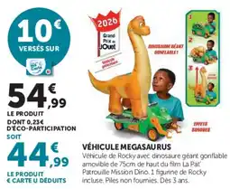Hyper U Véhicule megasaurus offre