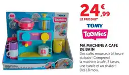 Hyper U TOMY ToOMies MA MACHINE A CAFE DE BAIN offre