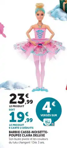 Hyper U BARBIE CASSE-NOISETTE-POUPEE CLARA DELUXE offre
