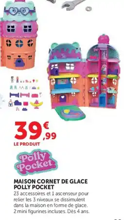 Hyper U Polly Pocket MAISON CORNET DE GLACE offre