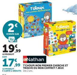 Hyper U Nathan T'choupi mon premier cherche et trouve ou mon coffret 7 jeux offre