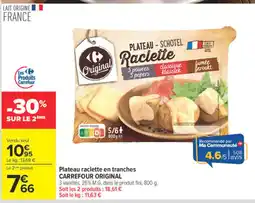 Carrefour CARREFOUR ORIGINAL Plateau raclette en tranches offre